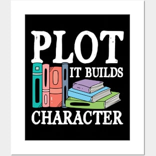 Plot It Builds Character - book writing Posters and Art